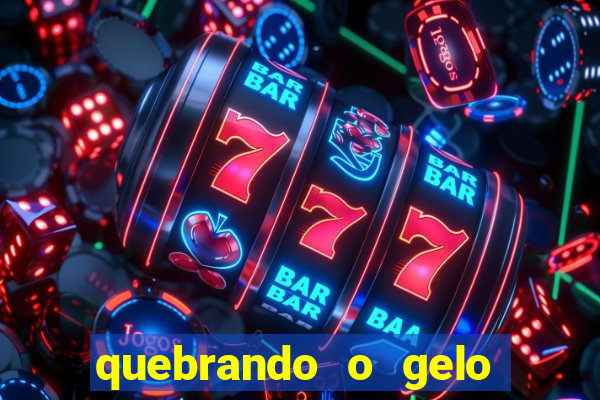 quebrando o gelo ler online